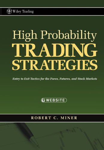 [Robert C. Miner] High Probability Trading Strategies - Entry to Exit Tactics for the Forex, Futures and Stock Markets