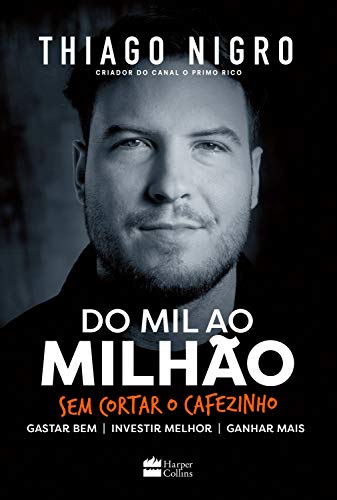 Do Mil ao Milhão: Sem Cortar o Cafezinho Thiago Nigro